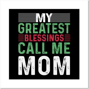 My Greatest Blessings Call Me Mom Posters and Art